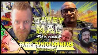 Pure Pandemonium with Eloy Fiesta (Davey Mac Sports Program 09/16/2024)