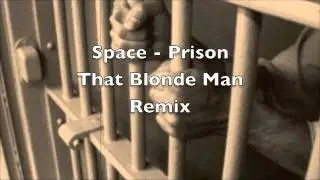 Space - Prison - That Blonde Man Remix
