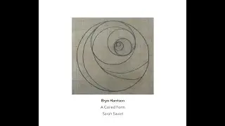Bryn Harrison 'A Coiled Form' played by Sarah Saviet