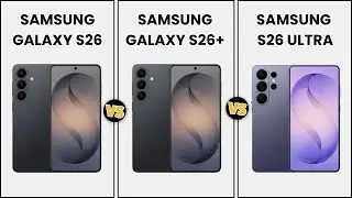 Samsung Galaxy S26 Vs Samsung Galaxy S26 Plus Vs Samsung Galaxy S26 Ultra - What's New?