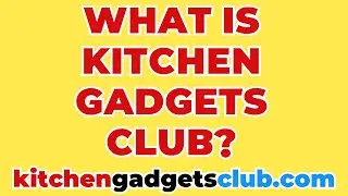 What is Kitchen Gadgets Club?