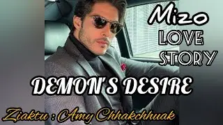 DEMON'S DESIRE || Ch - 3 || mizo || love story