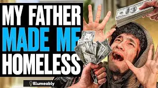 My FATHER Made Me HOMELESS, What Happens Is Shocking | Illumeably