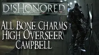 Dishonored (XBOX 360/PS3/PC) - All Bone Charm Locations - High Overseer Campbell Mission