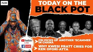 FBI PICKS UP ANOTHER 'SCAMMER' IN GHANA, WHY KWESI PRATT CRIES FOR KEN OFORI-ATTA
