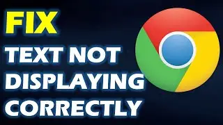 Text Not Displaying Correctly in Chrome on Windows 11 & Windows 10