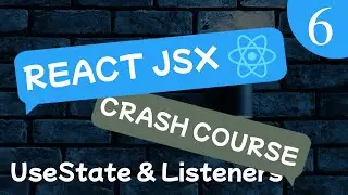 React JSX 18 Crash Course Lesson #6 - UseState & Event Listeners