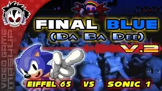 Final Blue (Da Ba Dee) V.2 - Eiffel 65 vs Sonic The Hedgehog