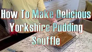 How to Make Delicious Yorkshire Pudding Souffl&eacute;