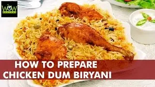 How to Prepare Chicken Dum Biryani | Hyderabadi Dum Biryani | WOW Recipes