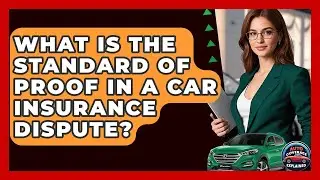 What Is The Standard Of Proof In A Car Insurance Dispute? - Auto Coverage Explained