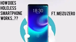 How does holeless smartphone works? | ft. meizu zero