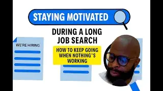 Staying Motivated During a Long Job Search | How to Keep Going When Nothing&rsquo;s Working