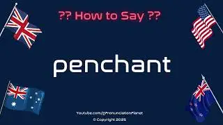 How to Pronounce 💕 Penchant? (CORRECTLY) | How to Say 