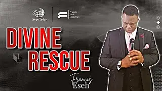 Divine Rescue | Pastor Francis Eseh