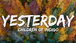 Children of Indigo - Yesterday (Lyrics)
