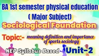 meaning definition and importance of sports sociology/BA first semester/unit-2/part-1#ba #physical