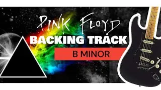 🎸 PINK FLOYD Style ► B Minor - Backing Track [ David Gilmour style]