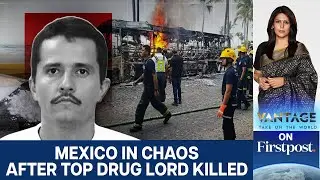 Mexico: Top Drug Lord El Mencho's Killing Sparks Violence | Vantage With Palki Sharma