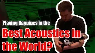 The Best Acoustics in the World for Bagpipes? - VLOG 2.022