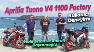 Aprilla Tuono V4 1100 Factory Kullanıcı Deneyimi | Halil Ertan ve Emrah Bayramoğlu