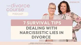 Dealing Narcissistic Lies in Divorce Mediation & Family Court:7 Survival Tips|Divorce Course Podcast
