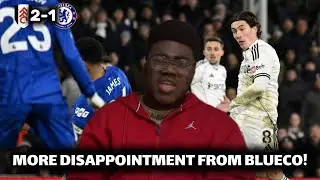 4 YEARS UNDER BLUECO! NO IMPROVEMENT | Fulham 2-1 Chelsea