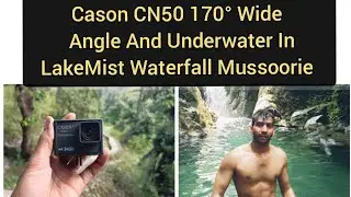 Cason CN50 Wide Angle Like GoPro And UnderWater Test || LakeMist Waterfall Mussoorie || Hidden place