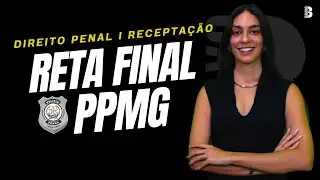 RETA FINAL PPMG: RESUMO DE DIREITO PENAL FOCO EM RECEPTAÇÃO