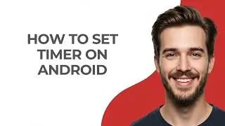 How To Set Timer On Android - GUIDE!