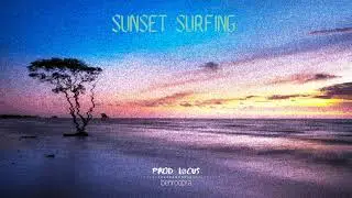 L&oslash;cus Beatz x benroopra &mdash; Sunset Surfing (Official Audio)