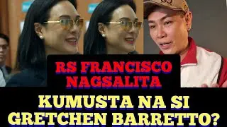 KAMUSTA NA SI GRETCHEN BARRETTO? ANONG SEY NI RS FRANCISCO?