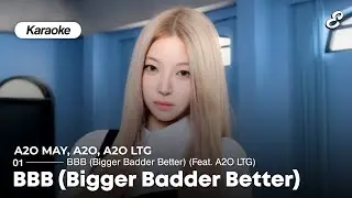 A2O MAY 'BBB (BIGGER BADDER BETTER) (FEAT. A2O LTG)' KARAOKE