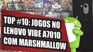 TOP #10 - JOGOS NO LENOVO VIBE A7010 COM MARSHMALLOW [K4 NOTE]
