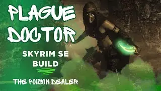 Skyrim SE Plague Doctor ~ Poison Dealer Build