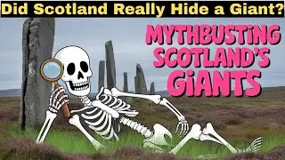 Scotland&rsquo;s Giant Skeleton: The Creepy Truth Behind the Myth
