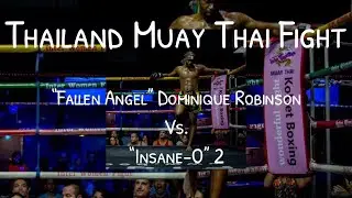 THAILAND MUAY THAI FIGHT | &ldquo;Fallen Angel&rdquo; Dominique Robinson vs &ldquo;Insane-O&rdquo; 2