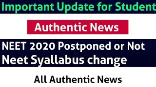 Authentic News // NEET Syallabus change or not // NEET 2020 Postponed or not