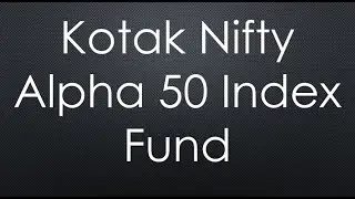 Kotak Nifty Alpha 50 Index Fund