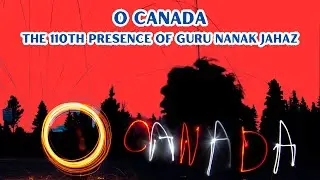 O Canada Sung in Unity  Celebrating the 110th Presence of Guru Nanak Jahaz