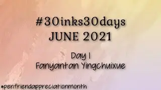 #30inks30days June 1 - Fanyantan Yingchiuxue