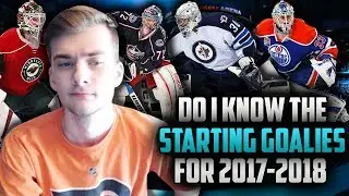 Can I Name the Starting Goalies for the 2017-2018 Season?