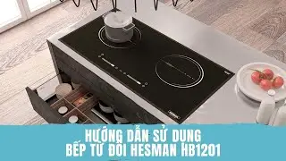 Hướng dẫn sử dụng bếp từ đ&ocirc;i HESMAN HB1201