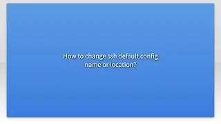 How to change ssh default config name or location?