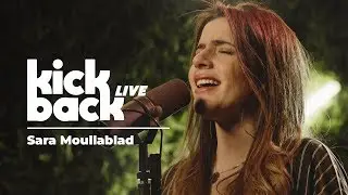 Sara Moullablad: Kickback Live (Live Session)
