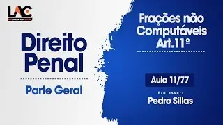 Frações não Computáveis - Art 11 - Direito Penal - 11/77