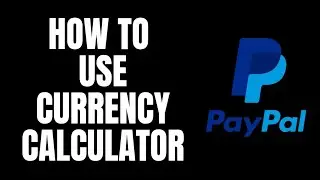 How To Use Currency Calculator Paypal Tutorials