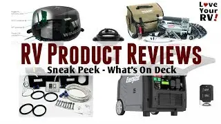 Love Your RV Product Reviews - Sneak Peek of What's on Deck