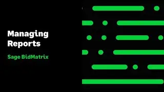 Sage BidMatrix - Managing Reports