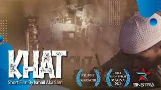 SHORT FILM KHAAT | A FILM BY ISMAIL AKA SAM | AWARD WINNING MAGNA 2020 | RINSTRA  PAKISTAN